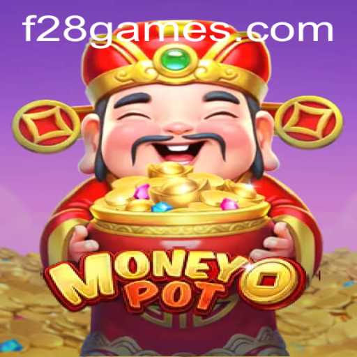 Exploring the Intricacies of MoneyPot: A Deep Dive into F28.COM's Latest Gaming Sensation